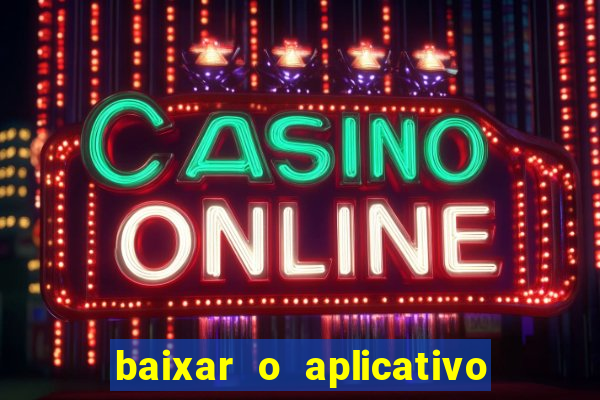 baixar o aplicativo bet nacional